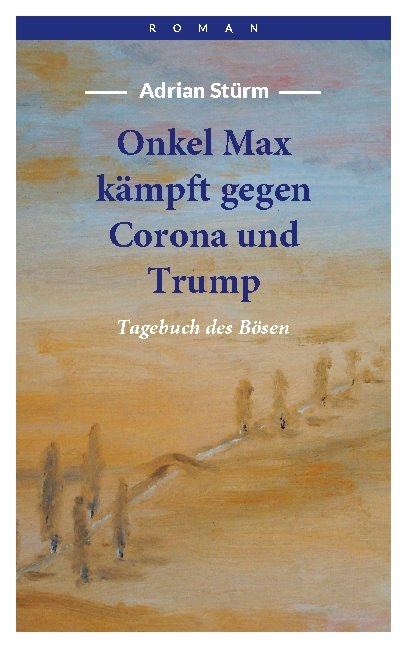 Onkel Max kämpft gegen Corona und Trump - Adrian Stürm