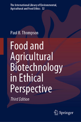 Food and Agricultural Biotechnology in Ethical Perspective - Thompson, Paul B.