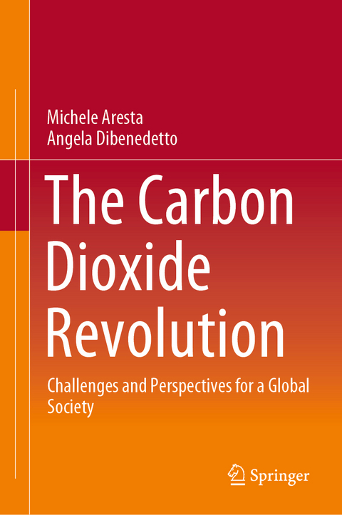 The Carbon Dioxide Revolution - Michele Aresta, Angela Dibenedetto