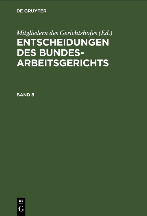 Entscheidungen des Bundesarbeitsgerichts / Entscheidungen des Bundesarbeitsgerichts. Band 8 - 