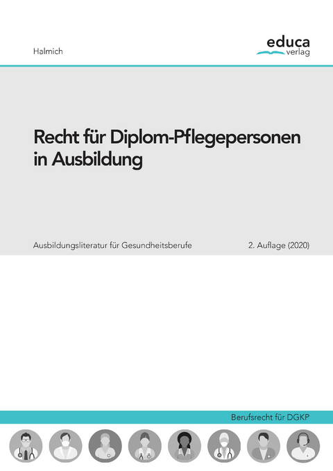 Recht für Diplom-Pflegepersonen in Ausbildung - Michael Halmich