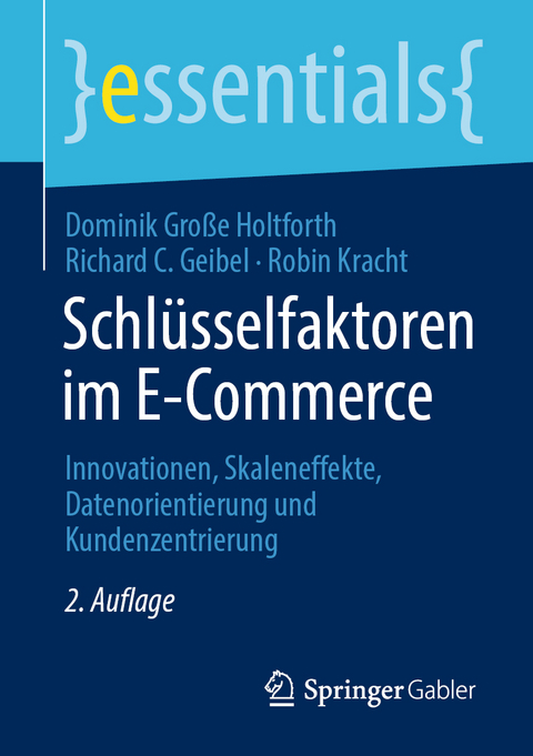 Schlüsselfaktoren im E-Commerce - Dominik Große Holtforth, Richard C. Geibel, Robin Kracht