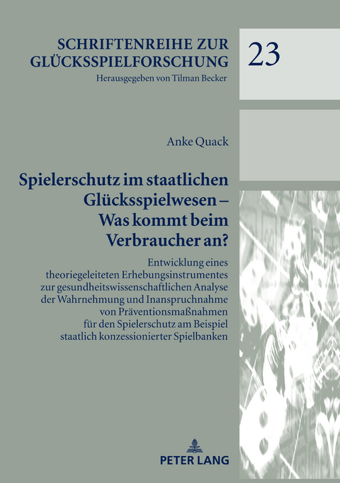 Spielerschutz im staatlichen Glücksspielwesen – Was kommt beim Verbraucher an? - Anke Quack