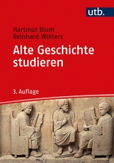 Alte Geschichte studieren - Hartmut Blum, Reinhard Wolters