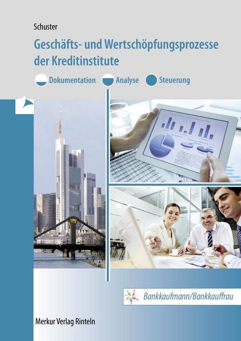 Geschäfts- und Wertschöpfungsprozesse der Kreditinstitute - Dietmar Schuster