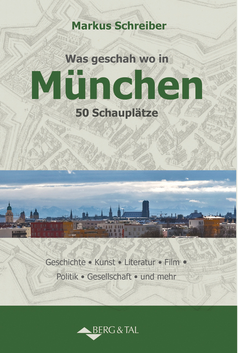 Was geschah wo in München - Markus Schreiber