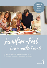 Familien-Fest. Essen macht Freude - Elisabeth Ruckser, Thomas Moldaschl