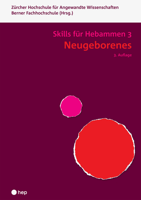 Neugeborenes - Skills für Hebammen 3 -  Berner Fachhochschule