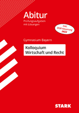 STARK Kolloquiumsprüfung Bayern - Wirtschaft und Recht - Isabell Aschmoneit, Burkart Ciolek, Kerstin Vonderau, Tino Zirkenbach