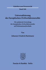 Universalisierung des Europäischen Zivilverfahrensrechts. - Johannes Friedrich Bachmann