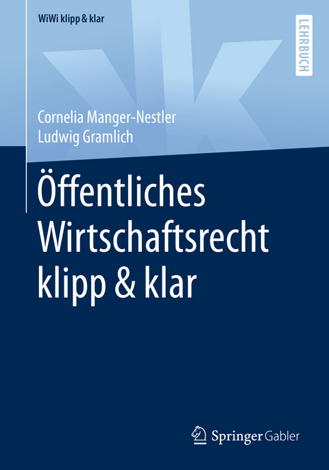 Öffentliches Wirtschaftsrecht klipp & klar - Cornelia Manger-Nestler, Ludwig Gramlich