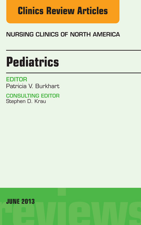 Pediatrics, An Issue of Nursing Clinics -  Patricia K. Burkhart