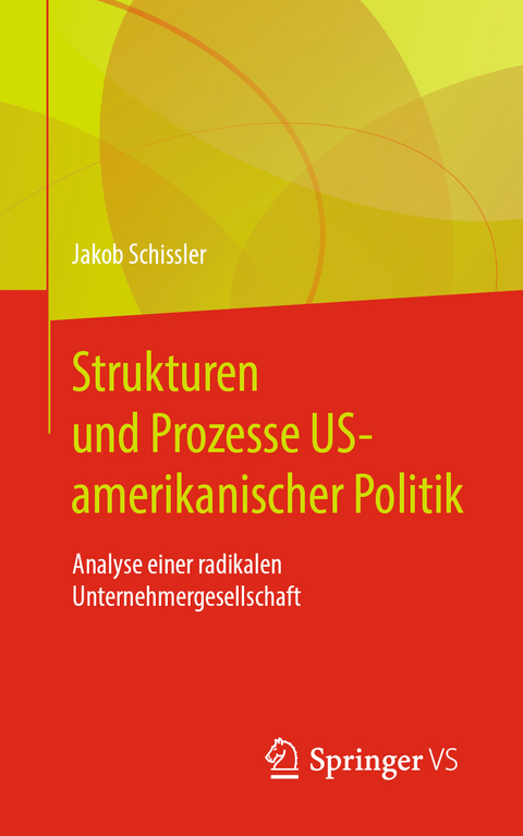 Strukturen und Prozesse US-amerikanischer Politik - Jakob Schissler