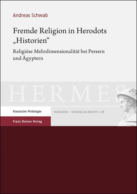 Fremde Religion in Herodots „Historien“ - Andreas Schwab