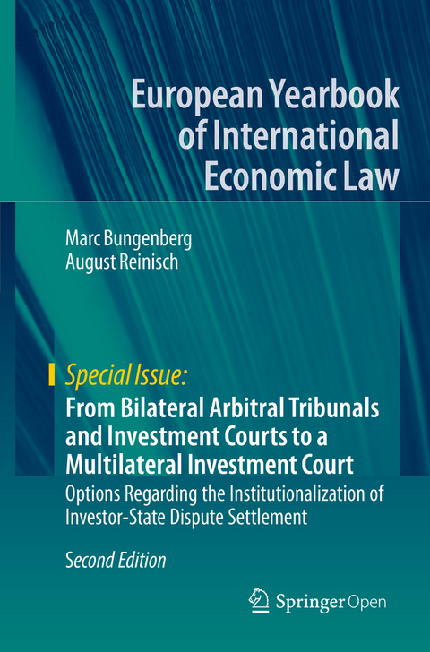 From Bilateral Arbitral Tribunals and Investment Courts to a Multilateral Investment Court - Marc Bungenberg, August Reinisch