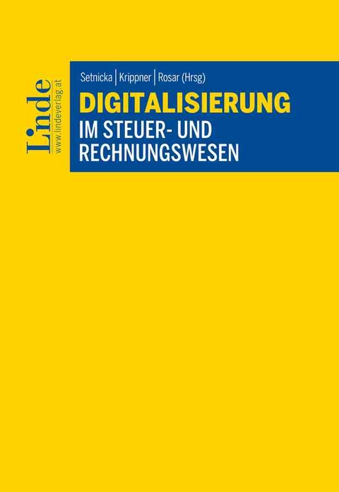 Digitalisierung im Steuer- und Rechnungswesen - Eberhard Bayerl, Gerald Dipplinger, Parsa Eghbalzad, Esther Freitag, Michael Ginner, Lukas Hübl, Hermann Madlberger, Michael Petritz, Christoph Prieler, Christian Sikora, Robin Slupinski, Natalie Straub, Andreas Tomek, Martin Wagner, Stephan Wassipaul, Lisa Ziskovsky