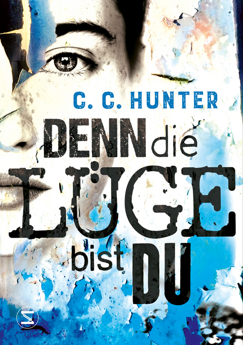 Denn die Lüge bist du - C. C. Hunter