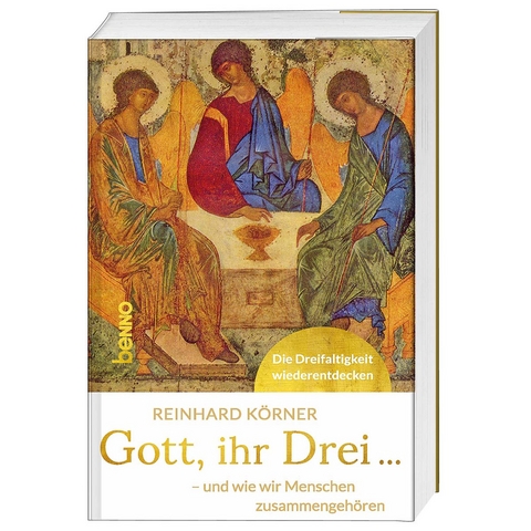 Gott, ihr drei ... - Reinhard Körner