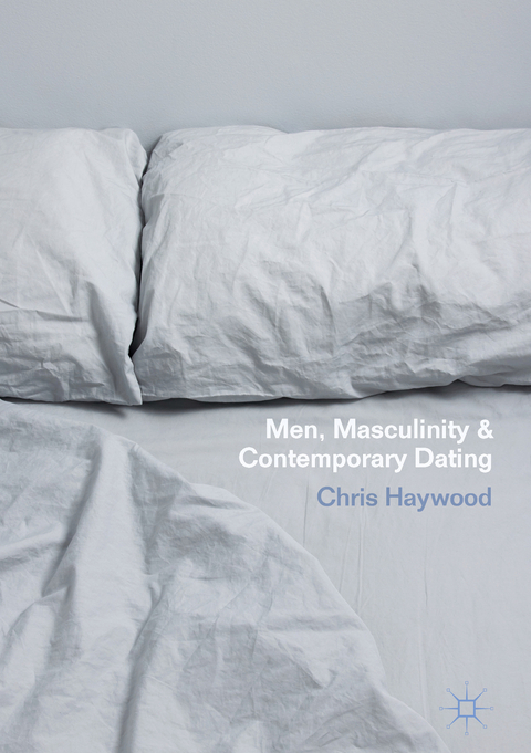 Men, Masculinity and Contemporary Dating - Chris Haywood