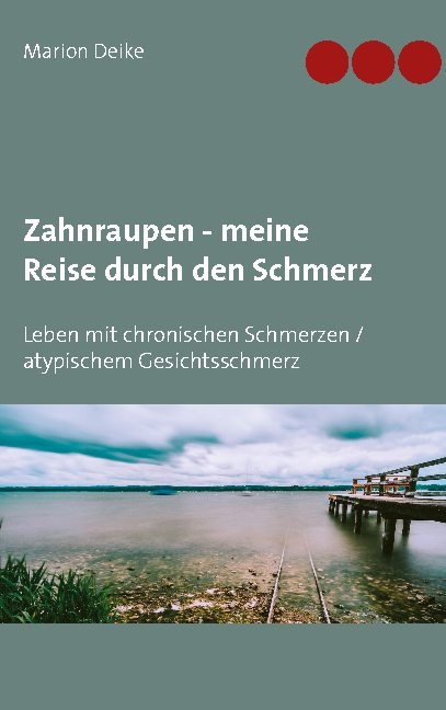 Zahnraupen - meine Reise durch den Schmerz - Marion Deike