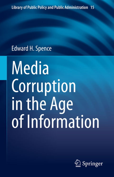 Media Corruption in the Age of Information - Edward H. Spence