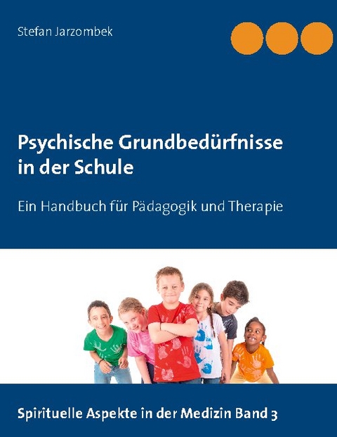 Psychische Grundbedürfnisse in der Schule - Stefan Jarzombek