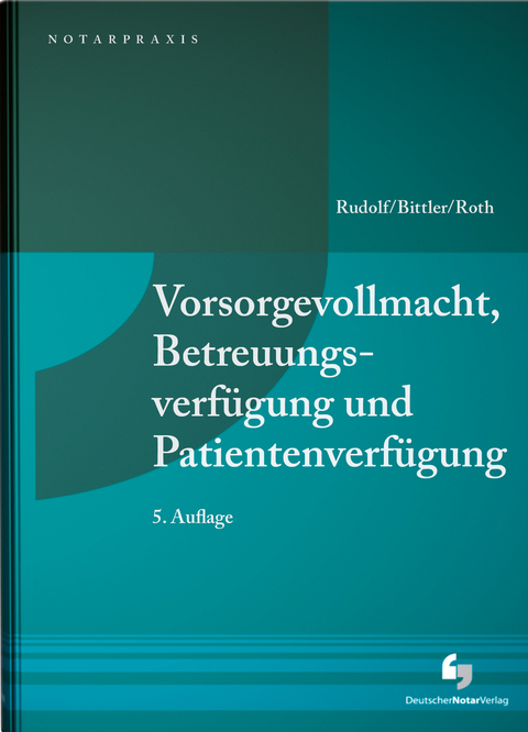 Vorsorgevollmacht, Betreuungsverfügung und Patientenverfügung - 