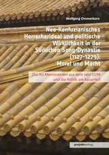 Neo-Konfuzianisches Herrscherideal und politische Wirklichkeit in der Südlichen Song-Dynastie (1127-1279) - Wolfgang Ommerborn