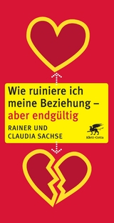 Wie ruiniere ich meine Beziehung - aber endgültig - Sachse, Rainer; Sachse, Claudia