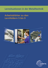 Lernsituationen in der Metalltechnik Lernfelder 5-9 - Küspert, Karl-Heinz; Schellmann, Bernhard