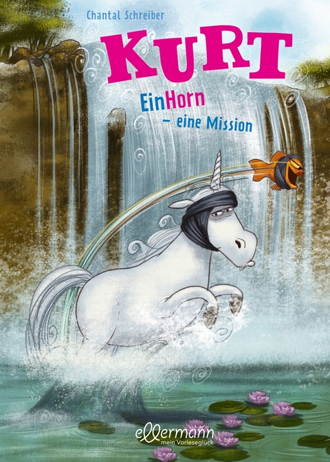 Kurt, Einhorn wider Willen 3. EinHorn – eine Mission - Chantal Schreiber