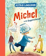 Michel aus Lönneberga 1. Michel in der Suppenschüssel - Astrid Lindgren