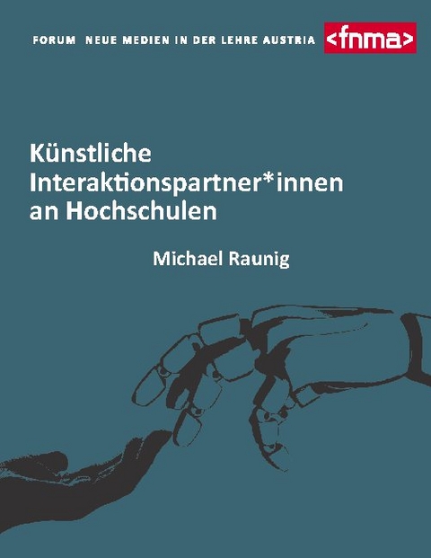 Künstliche Interaktionspartner*innen an Hochschulen - Michael Raunig