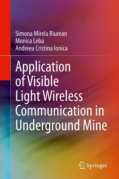 Application of Visible Light Wireless Communication in Underground Mine - Simona Mirela Riurean, Monica Leba, Andreea Cristina Ionica