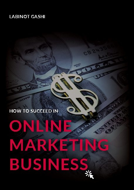 How to Succeed a Online Marketing Business - Labinot Gashi