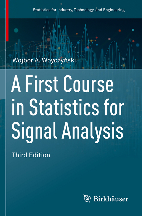 A First Course in Statistics for Signal Analysis - Wojbor A. Woyczyński