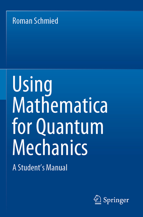 Using Mathematica for Quantum Mechanics - Roman Schmied