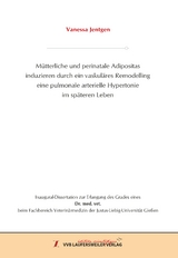 Mütterliche und perinatale Adipositas induzieren durch ein vaskuläres Remodelling eine pulmonale arterielle Hypertonie im späteren Leben - Vanessa Jentgen