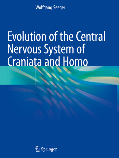 Evolution of the Central Nervous System of Craniata and Homo - Wolfgang Seeger