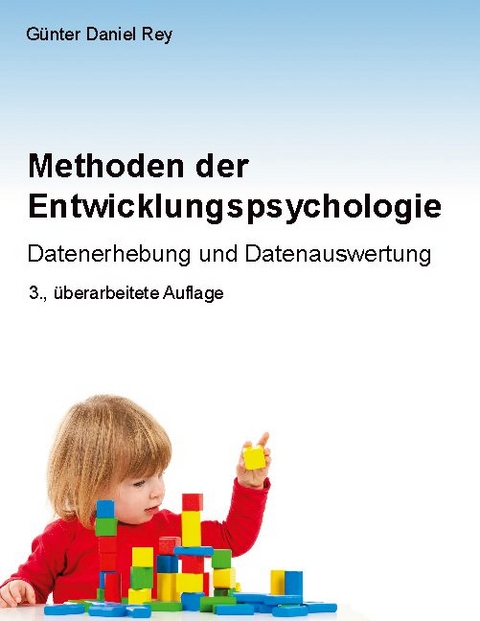 Methoden der Entwicklungspsychologie - Günter Daniel Rey