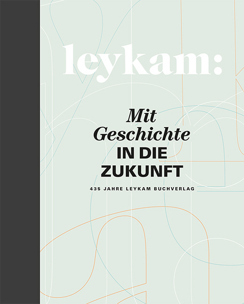 Leykam – Mit Geschichte in die Zukunft - 