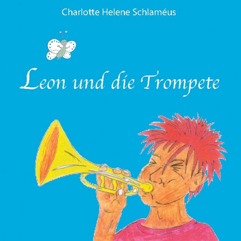 Leon und die Trompete - Charlotte Helene Schlaméus