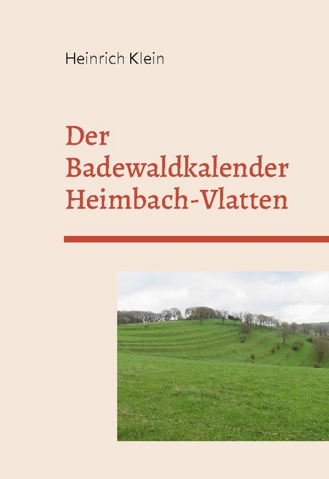 Der Badewaldkalender Vlatten und Heimbach - Heinrich Klein