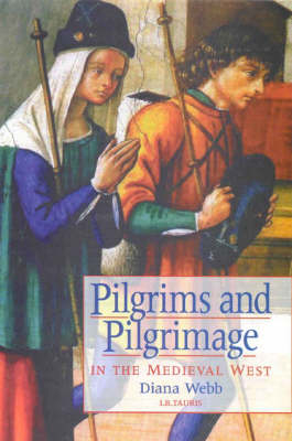 Pilgrims and Pilgrimage in the Medieval West -  Diana Webb