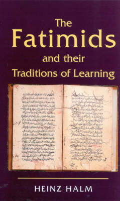 Fatimids and Their Traditions of Learning -  Heinz Halm