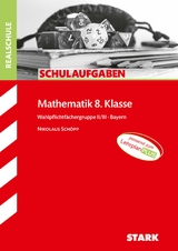 STARK Schulaufgaben Realschule - Mathematik 8. Klasse Gruppe II/III - Bayern - Nikolaus Schöpp