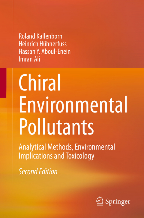 Chiral Environmental Pollutants - Roland Kallenborn, Heinrich Hühnerfuss, Hassan Y. Aboul-Enein, Imran Ali