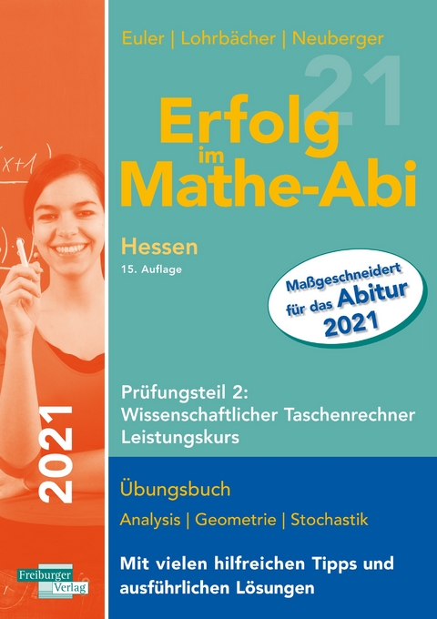 Erfolg im Mathe-Abi 2021 Hessen Leistungskurs Prüfungsteil 2: Wissenschaftlicher Taschenrechner - Sabine Euler, Jochen Lohrbächer, Peter Neuberger