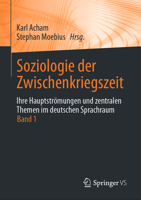 Soziologie der Zwischenkriegszeit. Ihre Hauptströmungen und zentralen Themen im deutschen Sprachraum - 