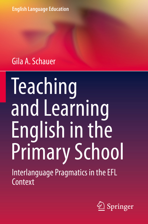 Teaching and Learning English in the Primary School - Gila A. Schauer